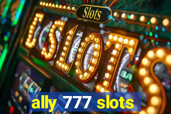 ally 777 slots